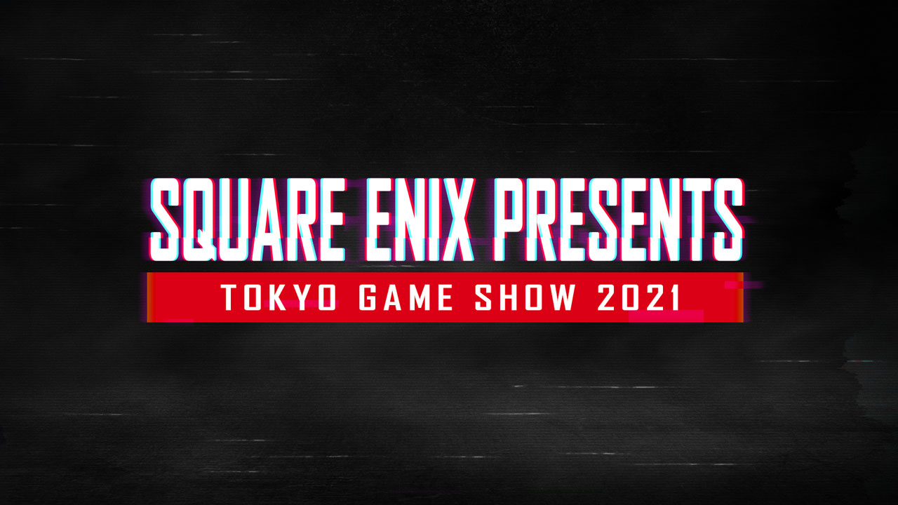 SQUARE ENIX PRESENTS TGS2021